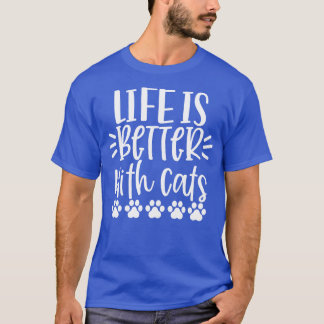 T-shirt La Vie Est Meilleure Avec Les Chats Drôle Design A