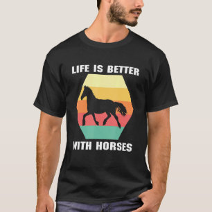 T-shirt La Vie Est Meilleure Avec Les Chevaux Cheval Équit