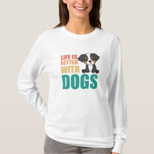 T-shirt La Vie Est Meilleure Avec Les Chiens Bernese Mount