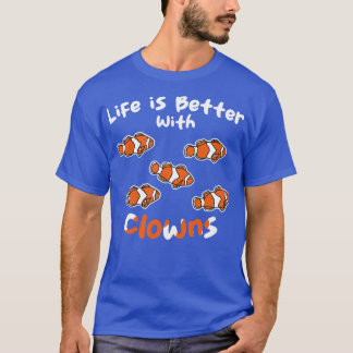 T-shirt La Vie Est Meilleure Avec Les Clowns