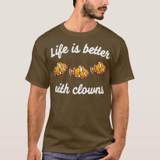 T-shirt La vie est meilleure avec les clowns drôle clowns 
