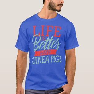 T-shirt La vie est meilleure avec les cochons de Guinée
