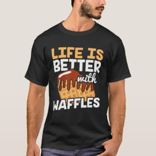 T-shirt La vie est meilleure avec les crêpes gaufres gaufr