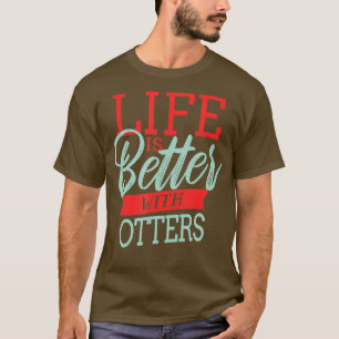 T-shirt La Vie Est Meilleure Avec Les Loutres - 2