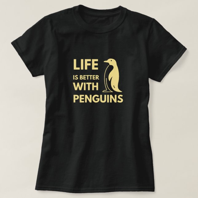 T-shirt La Vie Est Meilleure Avec Les Pingouins (Design devant)