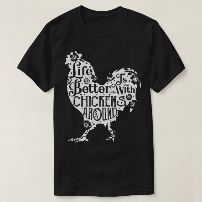 T-shirt La vie est meilleure avec les poulets Animaux Anim (Design devant)