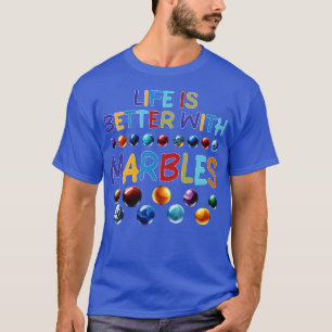 T-SHIRT LA VIE EST MEILLEURE AVEC MARBLES 2