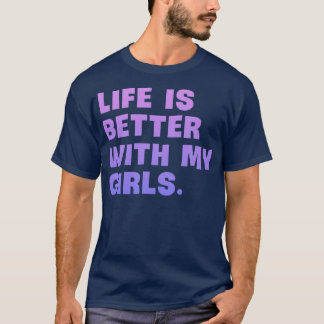 T-shirt La vie est meilleure avec mes filles