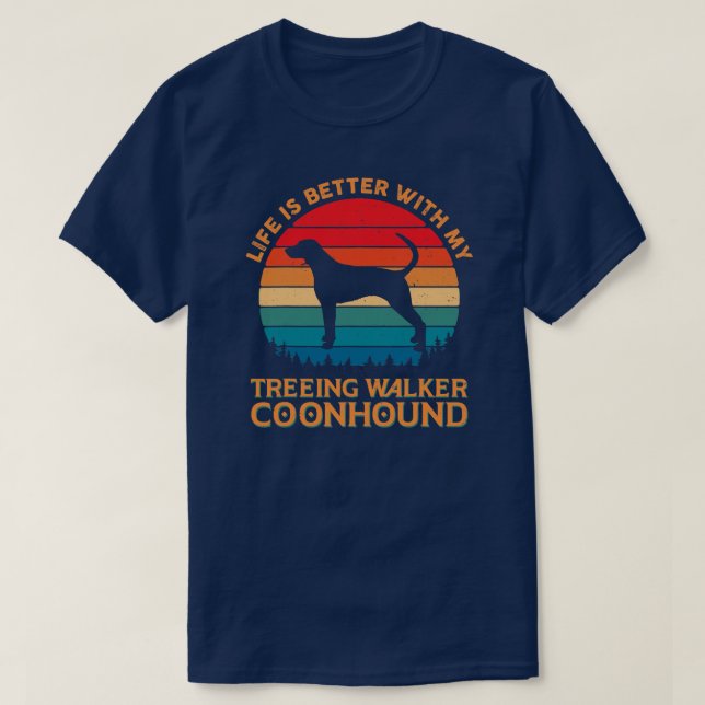 T-shirt La vie est meilleure avec mon Treeing Walker Coonh (Design devant)