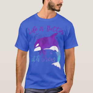 T-shirt La vie est meilleure avec OrcasCute Orca Whale