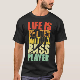 T-shirt LA VIE EST MEILLEURE AVEC UN BASS PLAYER drôle bas