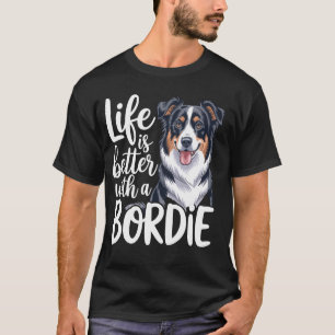 T-shirt La vie est meilleure avec un Bordie drôle Border C