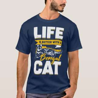 T-shirt La Vie Est Meilleure Avec Un Chat Du Bengale