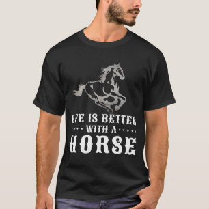 T-SHIRT LA VIE EST MEILLEURE AVEC UN CHEVAL