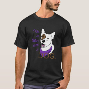 T-shirt la vie est meilleure avec un chien