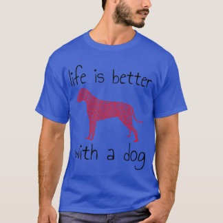 T-shirt La Vie Est Meilleure Avec Un Chien Amoureux de les