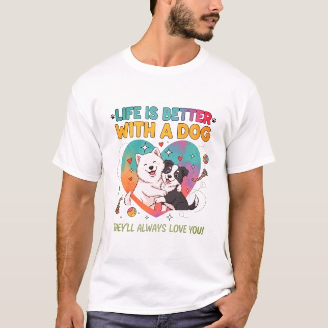 T-shirt La Vie Est Meilleure Avec Un Chien Mignonne Tee (Devant)