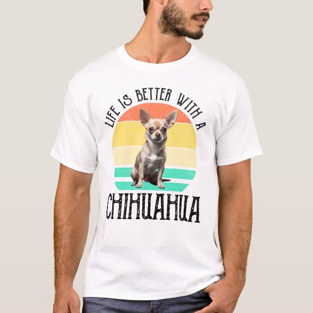 T-shirt La Vie Est Meilleure Avec Un Chihuahua (Devant)