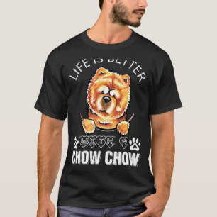 T-shirt La Vie Est Meilleure Avec Un Chow Chow