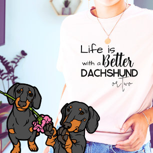 T-shirt La vie est meilleure avec un Dachshund ou DEUX