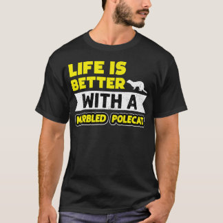 T-shirt La vie est meilleure avec un mammifère Putois marb