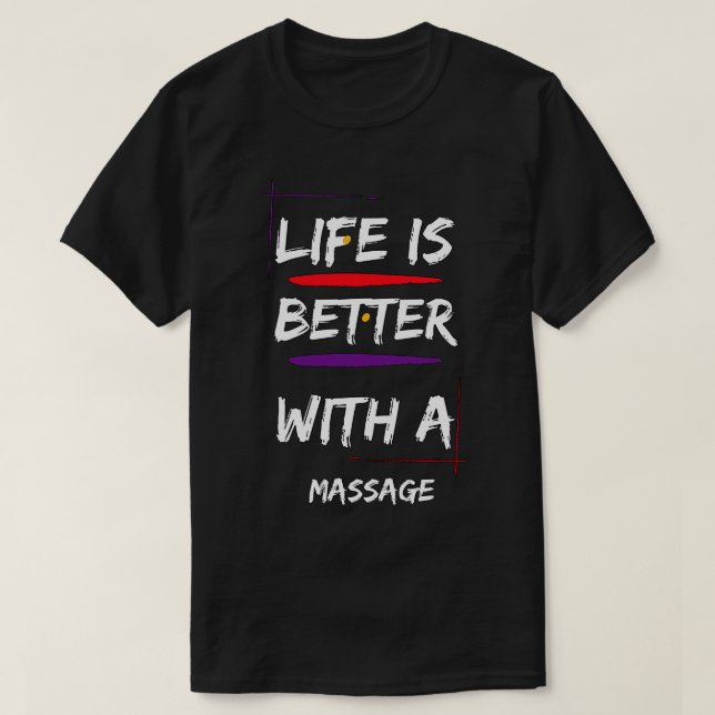 T-shirt La Vie Est Meilleure Avec Un Massage1 (Design devant)