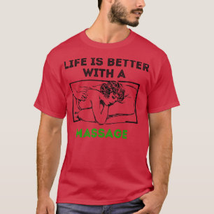 T-shirt La vie est meilleure avec un massage 105