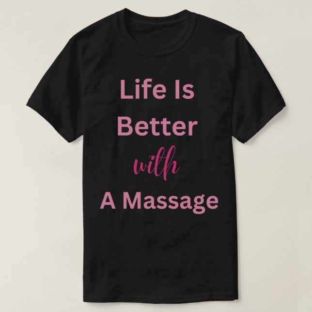 T-shirt La Vie Est Meilleure Avec Un Massage 141 (Design devant)