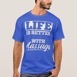 T-shirt La Vie Est Meilleure Avec Un Massage 16
