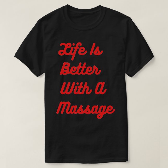 T-shirt La Vie Est Meilleure Avec Un Massage 2 (Design devant)