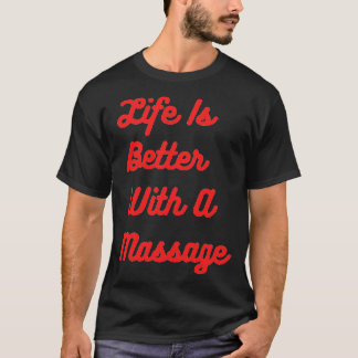 T-shirt La Vie Est Meilleure Avec Un Massage 2
