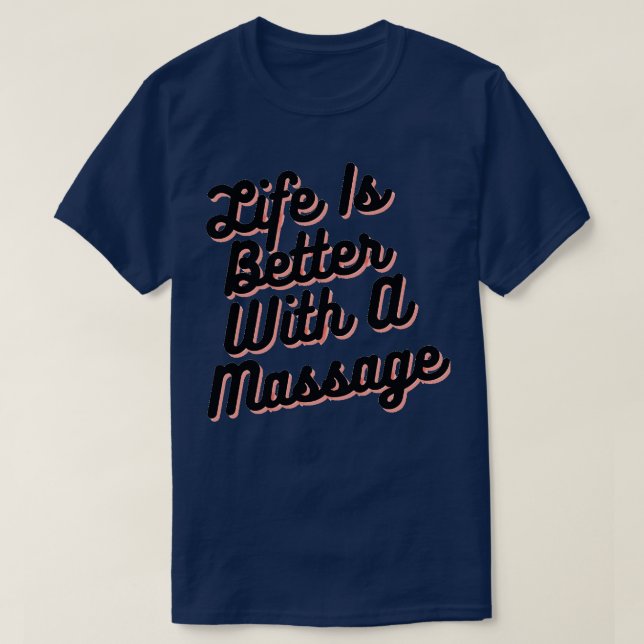 T-shirt La Vie Est Meilleure Avec Un Massage 202 (Design devant)