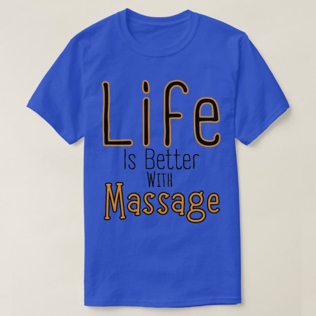 T-shirt La Vie Est Meilleure Avec Un Massage 41 (Design devant)