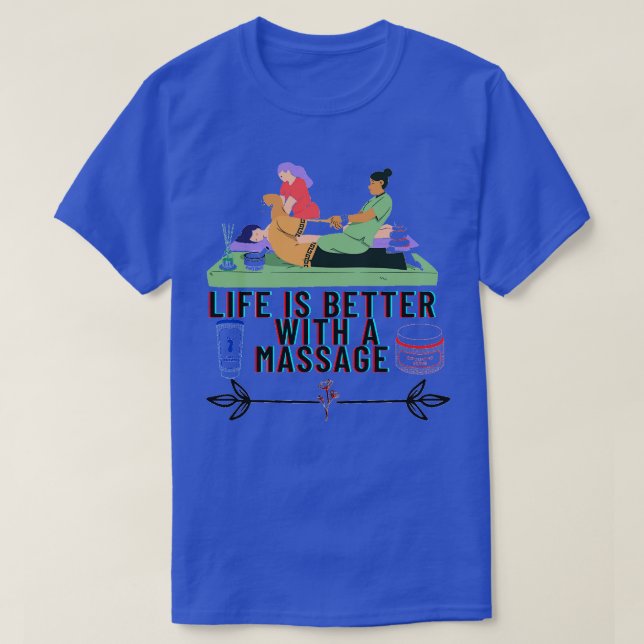 T-shirt La Vie Est Meilleure Avec Un Massage 68 (Design devant)