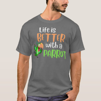 T-shirt La vie est meilleure avec un perroquet 2