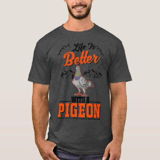 T-shirt La Vie Est Meilleure Avec Un Pigeon Fanciers 5