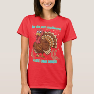 T-shirt La vie est meilleure avec une dinde – Illustration