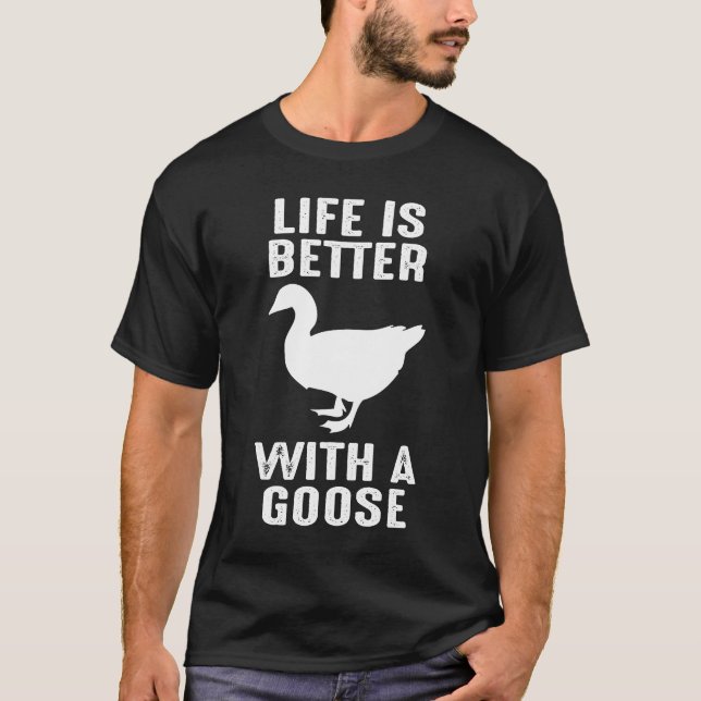 T-shirt La vie est meilleure avec une oie pour les oiseaux (Devant)