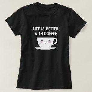 T-shirt La vie est meilleure avec une tasse de dessin anim