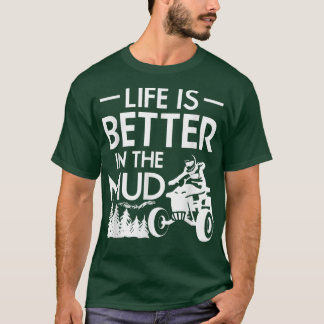 T-shirt La Vie Est Meilleure Dans La Boue Quad Rider1012