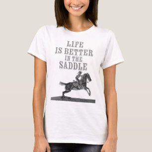 T-shirt La vie est meilleure dans la selle