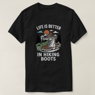 T-shirt La vie est meilleure dans les bottes de Randonnée