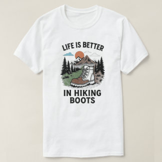 T-shirt La vie est meilleure dans les bottes de Randonnée