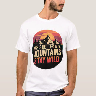 T-shirt La vie est meilleure dans les montagnes Restez Vin