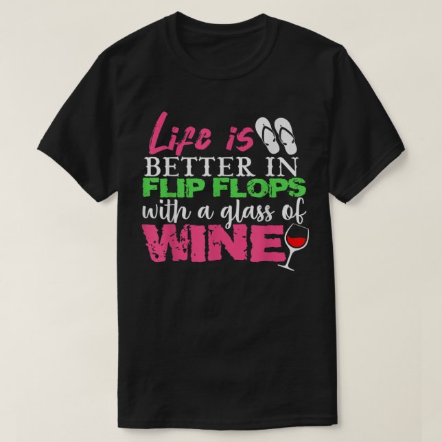 T-shirt La Vie est meilleure dans les tongs avec un verre  (Design devant)