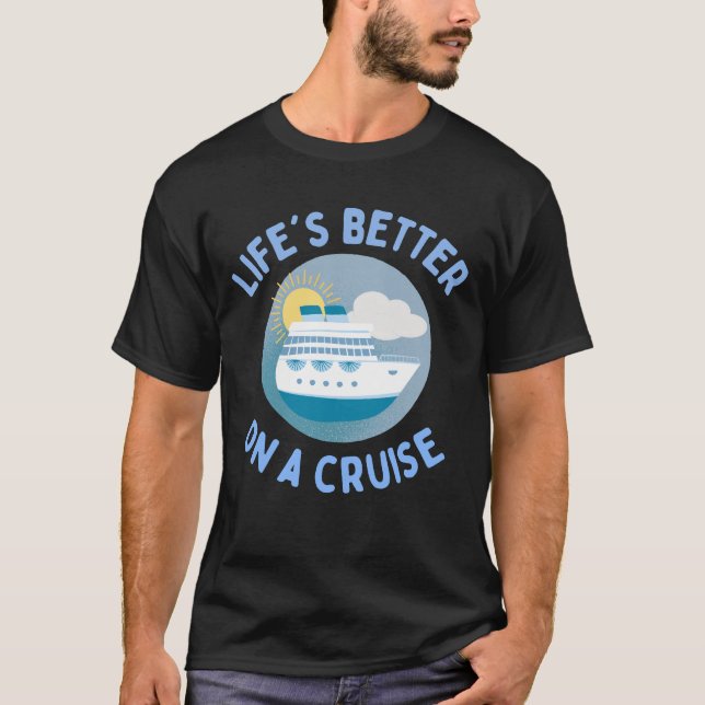 T-shirt La vie est meilleure en croisière. (Devant)