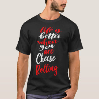 T-shirt La Vie Est Meilleure Lorsque Vous Êtes Fromage Rol