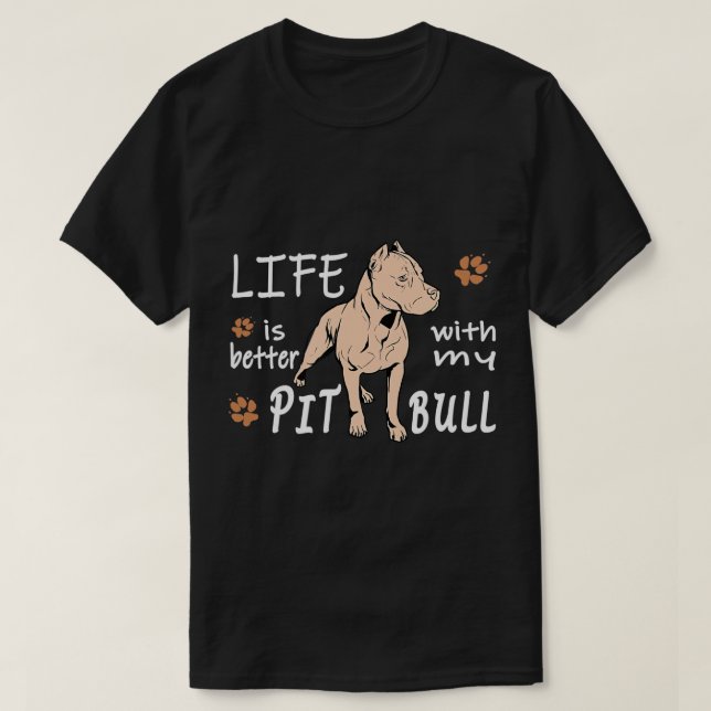 T-shirt La vie est meilleure Pitbull Pit Bull Stafford amé (Design devant)