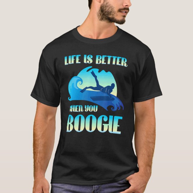T-shirt La Vie Est Meilleure Quand Vous Boogie Board Surfi (Devant)