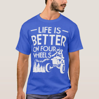 T-shirt La Vie Est Meilleure Sur Quatre Roues Quad Vélo Ri